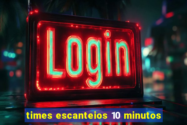 times escanteios 10 minutos